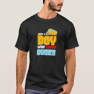 School Bus  Just A Boy Who Loves Buses T-Shirt