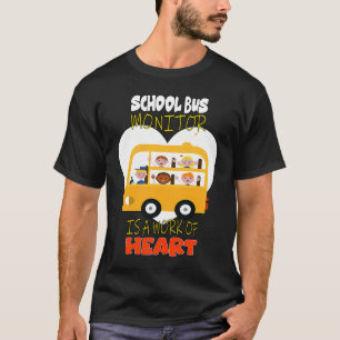 School Bus Monitor is a Work of Heart T-Shirt