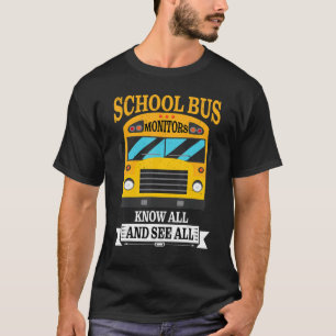 School Bus Monitors, Know All And See All ------- T-Shirt