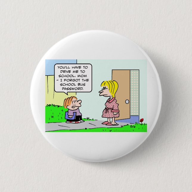 school bus password forgot school 6 cm round badge (Front)