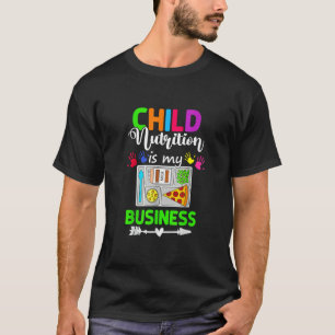 School Cafeteria Lunch Lady Child Nutrition Is My  T-Shirt