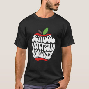 School Cafeteria Manager Lunchroom Food Service Lu T-Shirt