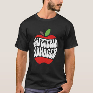 School Cafeteria Manager Lunchroom Food Service Lu T-Shirt