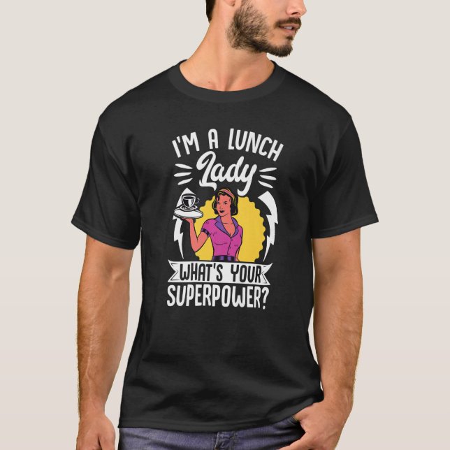 School Cafeteria Worker Lunch Lady Im A Lunch Lady T-Shirt (Front)