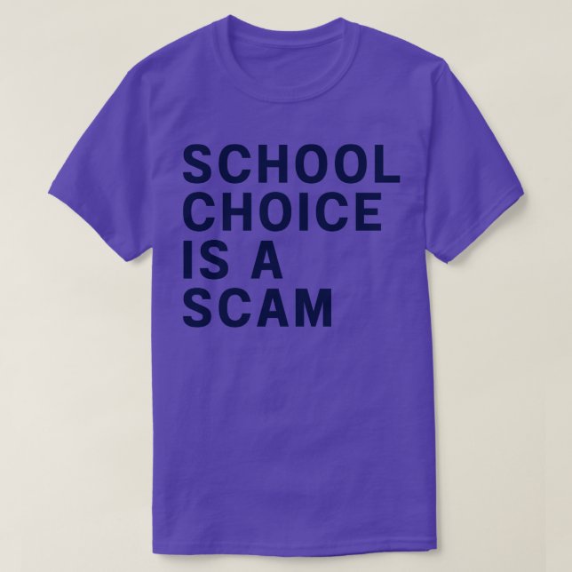school choice is a scam T-Shirt (Design Front)