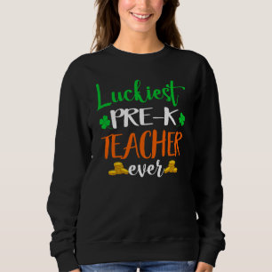 School Costume Luckiest Pre K Teacher Ever St Patr Sweatshirt