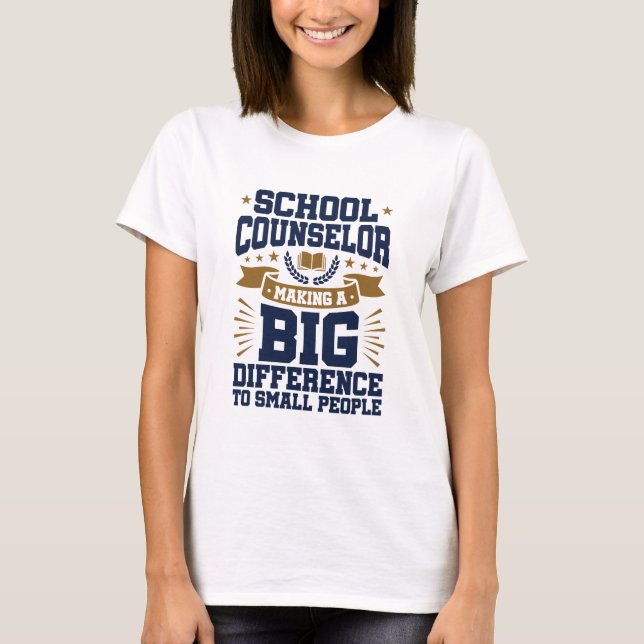School Counsel Making Big Difference Small People T-Shirt (Front)