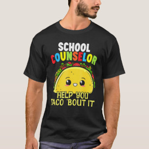 School Counsellor Help You Taco Bout It Student Co T-Shirt