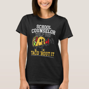 School Counsellor Help You Taco Bout It Student Co T-Shirt