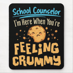 School Counsellor Here When You're Feeling Crummy Mouse Pad