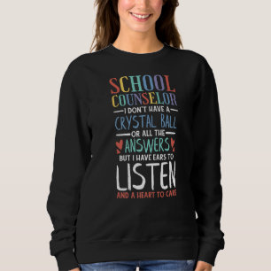 School Counsellor I Don'T Have A Crystal Ball But  Sweatshirt