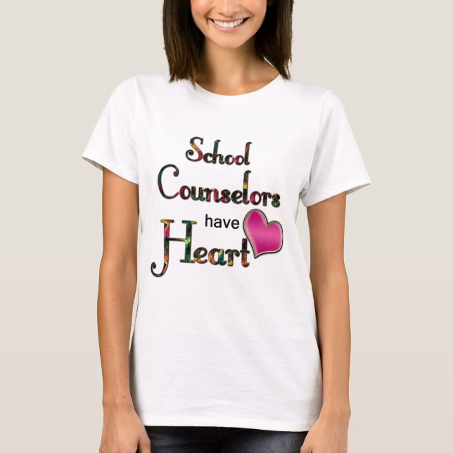 School Counsellors Have Heart T-Shirt (Front)