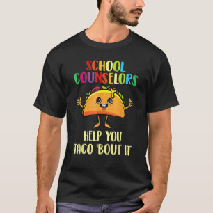 School Counsellors Help You Taco Bout It Taco T-Shirt