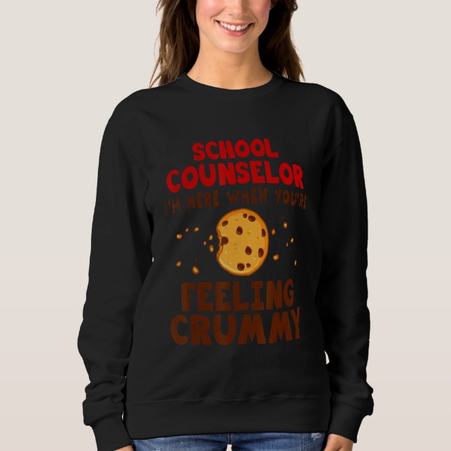 School Counselor I'm Here When You're Feeling Crum Sweatshirt (Front)