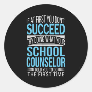 School Counselor Shirt If At First You Don't Succe Classic Round Sticker