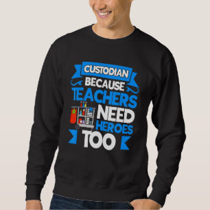 School Custodian Appreciation Janitor Work Uniform Sweatshirt
