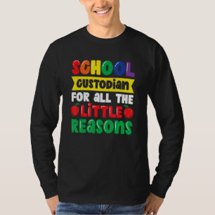 School Custodian For All The Little Reasons Scho T-Shirt