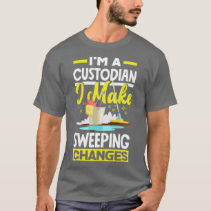 School Custodian Janitor I Make Sweeping Changes F T-Shirt