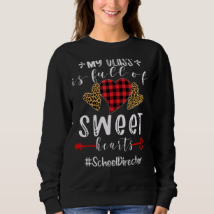 School Director My Class Is Full Of Sweet Hearts V Sweatshirt