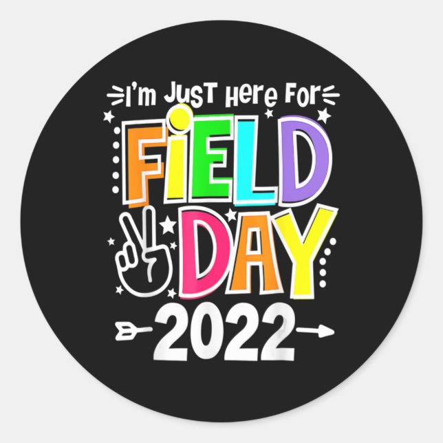 School Field Day Teacher I'm Just Here For Field D Classic Round Sticker (Front)