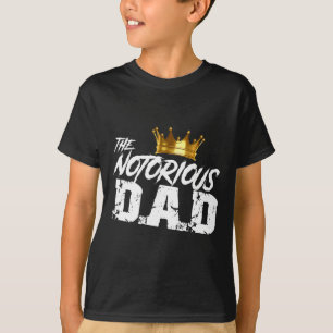 School Funny Hip Hop Fathers Day Notorious Dad  T-Shirt