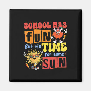 School Has Fun But Its Time For Some Sun Last Day  Magnet
