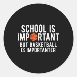 School Is Important Basketball Is Importanter Funn Classic Round Sticker