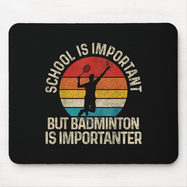 School Is Important But Badminton Is Importanter F Mouse Pad (Front)