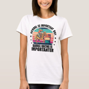 School Is Important But Barrel Racing Is Important T-Shirt