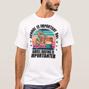 School Is Important But Barrel Racing Is Important T-Shirt