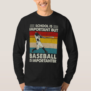 School Is Important But Baseball Is Importanter Re T-Shirt