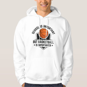School Is Important But Basketball Is Importanter Hoodie