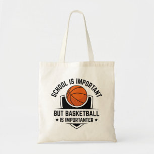 School Is Important But Basketball Is Importanter Tote Bag