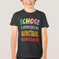 School Is Important But Basketball Is Importanter