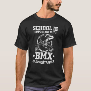 School Is Important but Bmx Is Importanter Freest T-Shirt