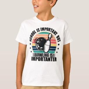 School Is Important But Bowling Is Importanter T-Shirt