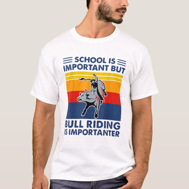 School Is Important But Bull Riding Is Importanter T-Shirt (Front)