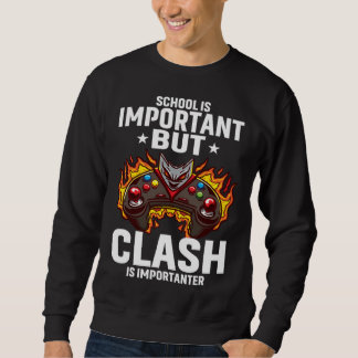 School Is Important But Clash Is Importanter Schoo Sweatshirt