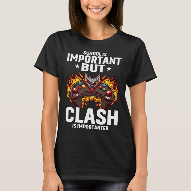 School Is Important But Clash Is Importanter Schoo T-Shirt (Front)