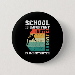 School Is Important But Climbing Is Importanter Yo 6 Cm Round Badge