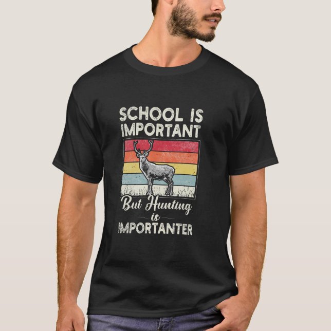 School Is Important But Deer Hunting Importanter L T-Shirt (Front)