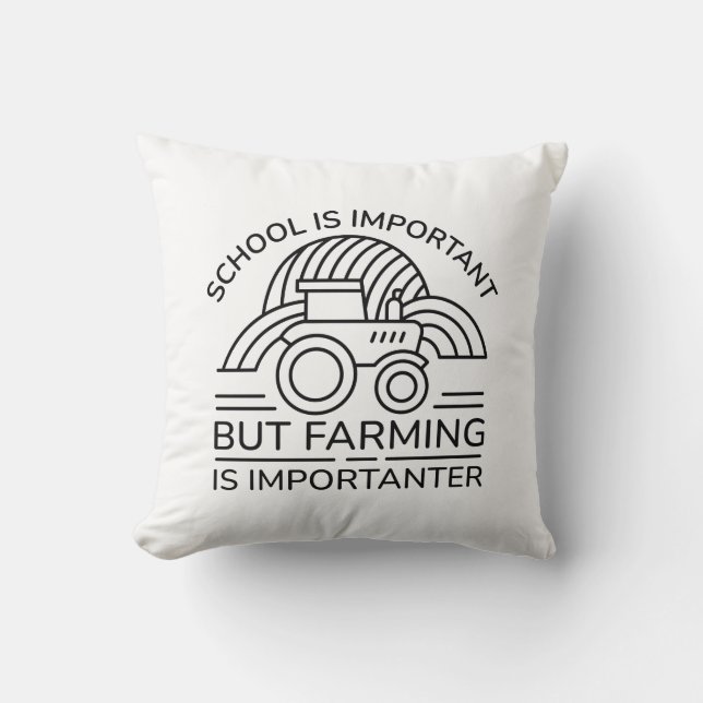 School Is Important But Farming Is Importanter Cushion (Front)