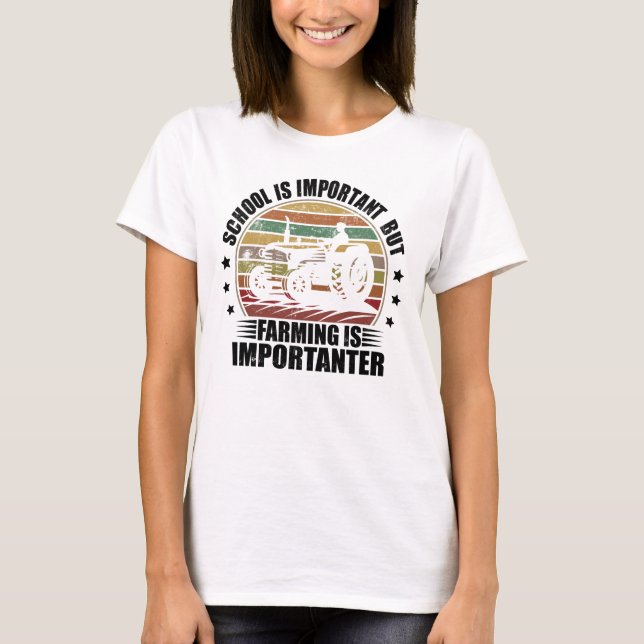School Is Important But Farming Is Importanter T-Shirt (Front)
