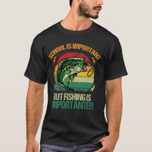 school is important but fishing importanter funny T-Shirt