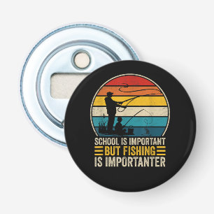 School Is Important But Fishing Is Importanter Bottle Opener