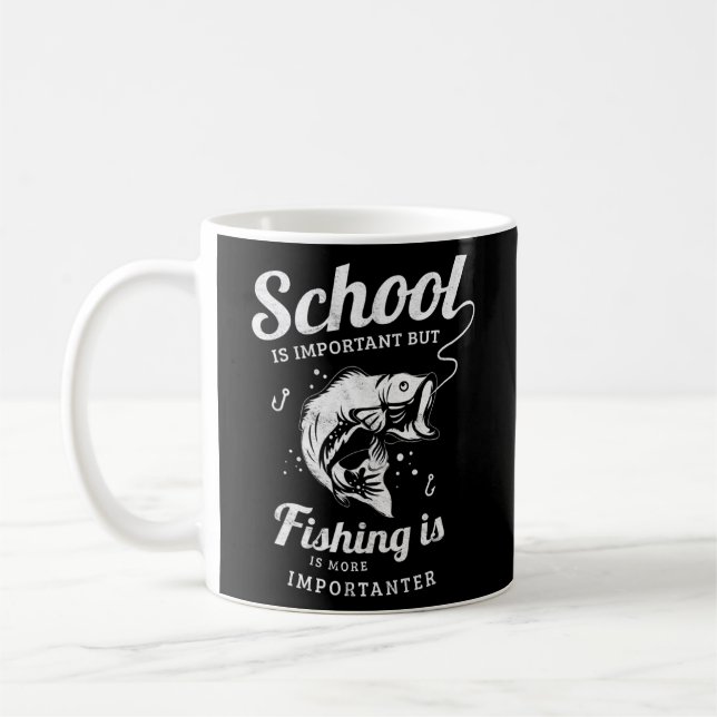 School Is Important But Fishing Is Importanter  Coffee Mug (Left)
