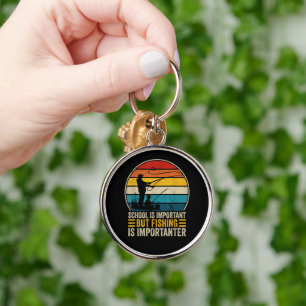 School Is Important But Fishing Is Importanter Key Ring