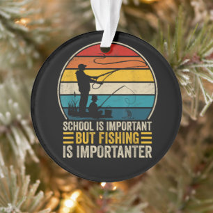 School Is Important But Fishing Is Importanter Ornament