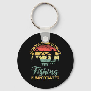 School Is Important But Fishing Is Importanter You Key Ring