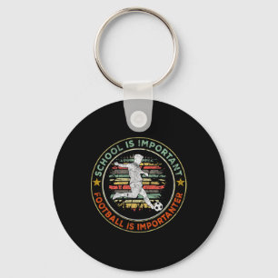 School Is Important, But Footbyll Is Important Foo Key Ring